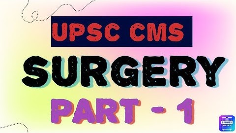 Surgery UPSC CMS Previous Year Topics With Explanation Part 1 #upsccms