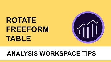 Rotate Freeform table to transpose data in Analysis Workspace. Adobe Analytics