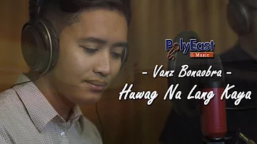 Vanz Bonaobra - Huwag Na Lang Kaya | PolyEast Music