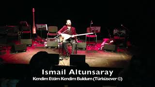 Ismail Altunsaray - Kendim Ettim Kendim Buldum Resimi