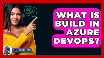 What Is Build In Azure DevOps? - Next LVL Programming