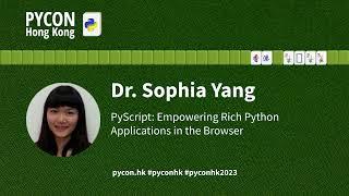Dr. Sophia Yang: PyScript: Empowering Rich Python Applications in the Browser