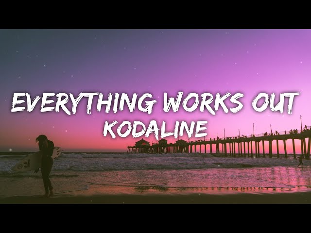 Kodaline - Everything Works Out In The End (Lyrics) class=