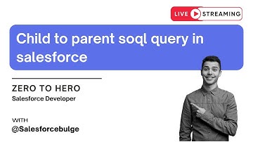 Child to parent soql query in salesforce | soql query | salesforce development