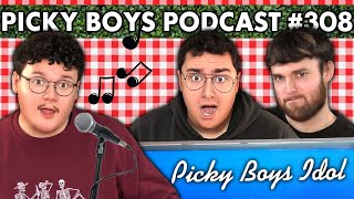 These Singing Competitions Are Getting Out Of Hand! - Picky Boys Podcast #308