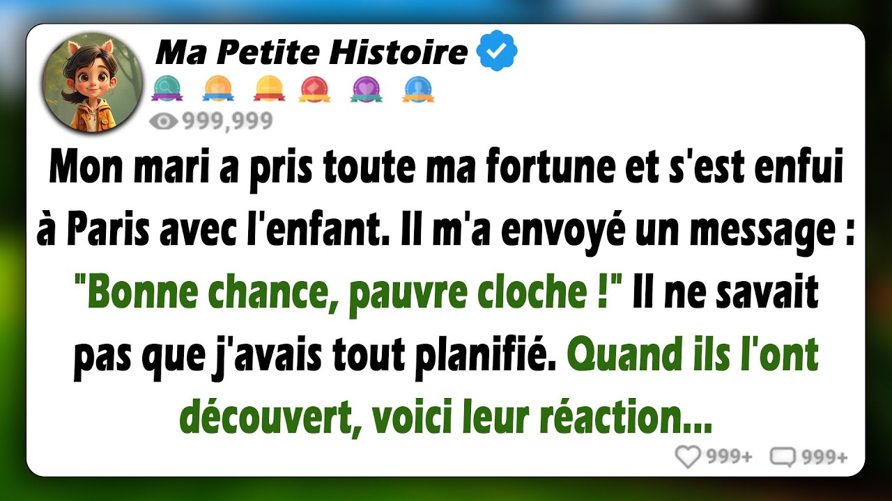 Mon mari a dilapidé ma fortune à Paris avec sa maîtresse, mais il ne sait pas que...