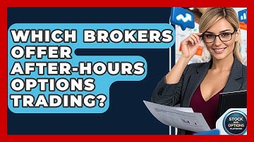 Which Brokers Offer After-Hours Options Trading? - Stock and Options Playbook