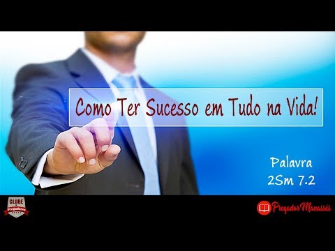 2 Samuel 7.2 Pregação - Como Ter Sucesso em Tudo na Vida