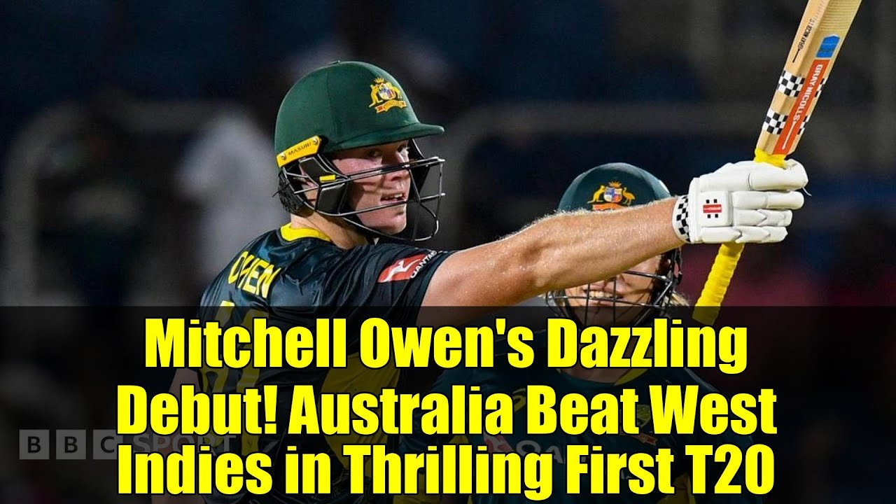 Mitchell Owen's Dazzling Debut! Australia Beat West Indies in Thrilling First T20