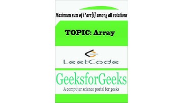 Max sum of i*Arr[i] among all rotations| Leetcode | GeeksforGeeks |Array coding interview question