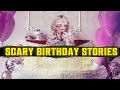 8 MORE True Scary BIRTHDAY Stories