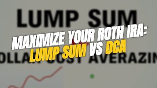 MAXIMIZE Your Roth IRA! 📈 Lump Sum vs. Dollar Cost Averaging