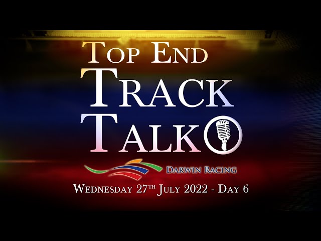 Top End Track Talk EP151 27 07 22