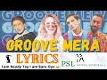 Groove Mera | PSL 6 Anthem Lyrics | PSL 6 2021 | Aima Baig  Naseebo Lal  Young Stunners | DLH