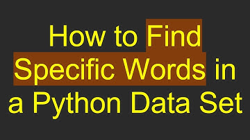 How to Find Specific Words in a Python Data Set