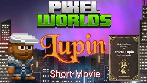 Pixel Worlds | Arsène Lupin *Short Movie* [Parody]