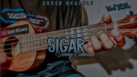 SIGAR - DENNY CAKNAN || Cover Ukulele Senar 4 By Sony PLonco