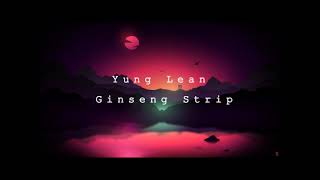 Yung Lean - Ginseng Strip (SLOWED + REVERB)