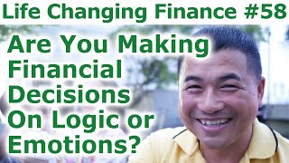 Life Changing Finance #58 - Are You Making Financial Decisions On Logic or Emotions? - By Tai Zen