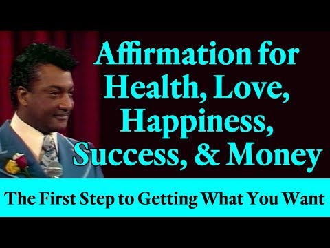 Affirmation for Health, Love, Happiness, Success & Money (The First Step to Getting What You Want)