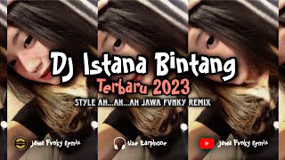 Dj Istana Bintang Terbaru Viral Tiktok | Jawa Fvnky Remix