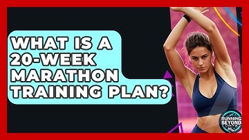 What Is A 20-week Marathon Training Plan? - Running Beyond Limits
