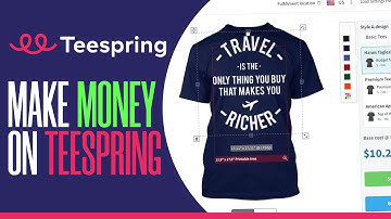 How To Make Money With Teespring | Teespring Tutorial For Beginners