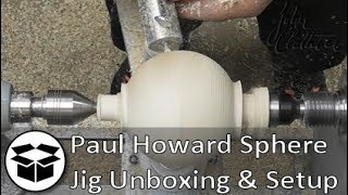 Paul Howard Sphere Jig Unboxing and Setup