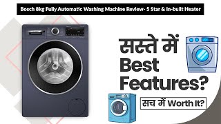 Bosch 8kg Fully Automatic Washing Machine Review- 5 Star &amp; In-built Heater | Review in Hindi |