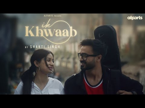 Ik Khwaab | Shakti singh | Alparts | Latest songs 2021