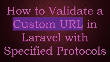 How to Validate a Custom URL in Laravel with Specified Protocols