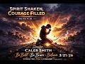 Spirit Shaken Courage Filled 03 21 2026 Bethel SDA