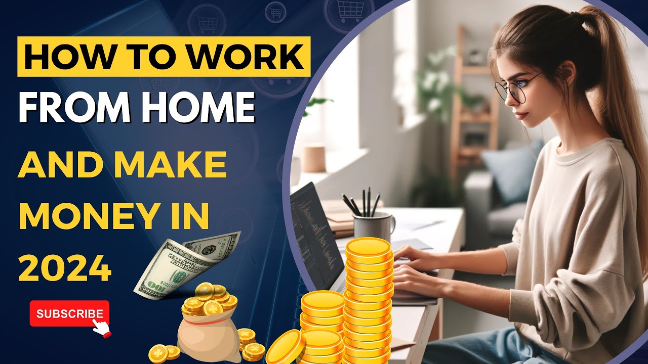 How To Work From Home And Make Money In 2024 - YouTube