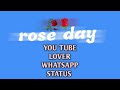 Rose day whatsapp status p patil creative status lover