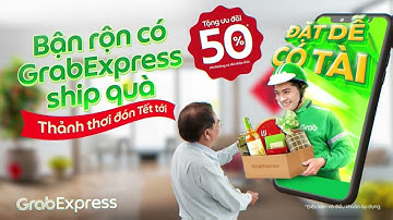 📦 Bận rộn có GrabExpress giúp ship quà. Thảnh thơi đón Tết tới!