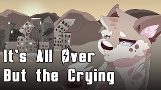 Its All Over But the Crying [COMPLETE]