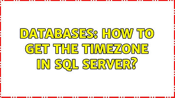 Databases: How to get the timezone in SQL server?