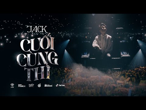 Jack – J97 | Cuối Cùng Thì | Special Stage Video 2023 mới nhất