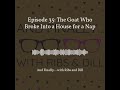 And Finally... with Ribs and Dill | Episode 35: The Goat Who Broke Into a House for a Nap