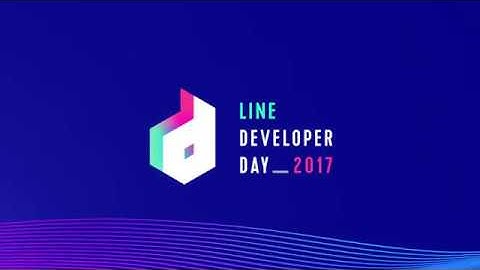 LINE DEVELOPER DAY 2017 Highlights