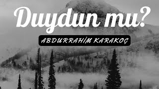 Abdurrahim Karakoç | Duydun mu?   (şiir)