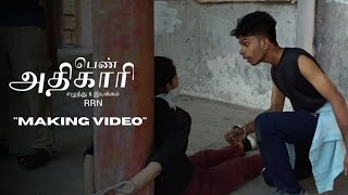 PEN ATHIGAARI- MAKING VIDEO -WRITTEN & DIRECTED BY RRN.