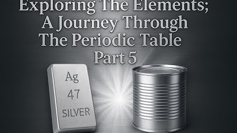 Exploring the Elements; A Journey Through The Periodic Table Part 5
