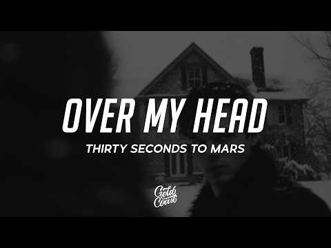 Thirty Seconds To Mars - Over My Head (Lyrics)