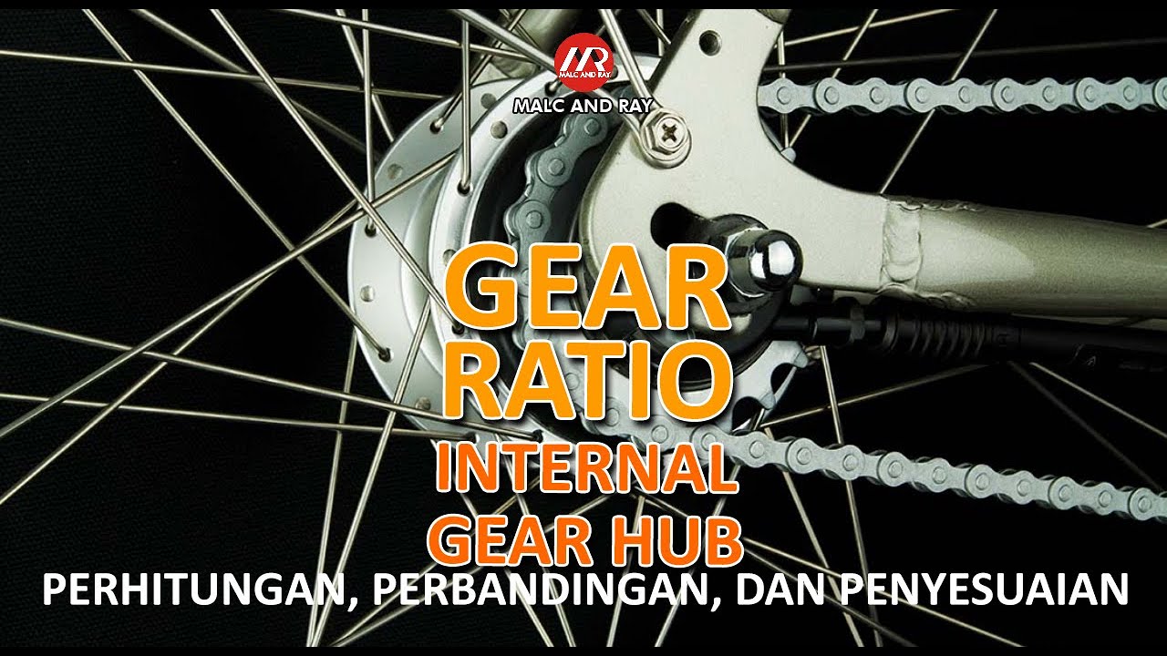 Gear Ratio Internal Gear Hub Cara Menghitung, Perbandingan dan