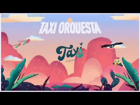 @taxiorquesta l Taxi Orquesta (Letra Oficial)