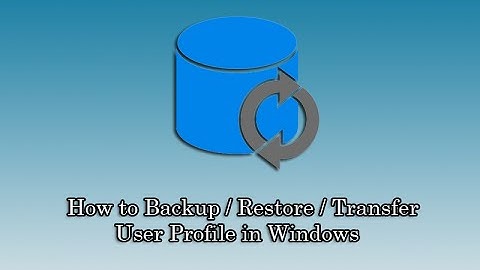 How to Backup / Restore  / Transfer User Profile in Windows