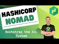 HashiCorp Nomad - How to Bootstrap and Configure the ACL System