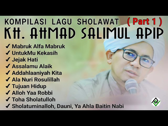 Kompilasi Lagu SHOLAWAT KH. Ahmad SALIMUL APIP (Part 1) class=