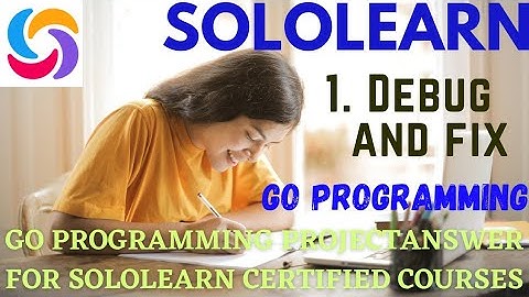 Debug and fix 1st project answer GO programming language | GO program answer SoloLearn